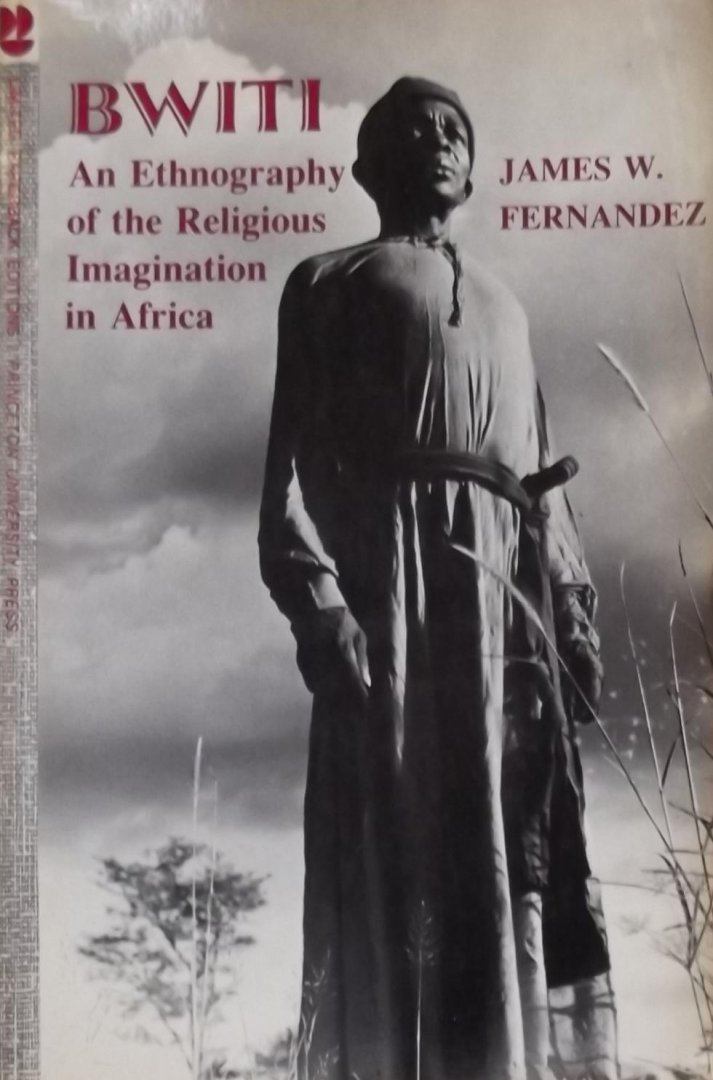Fernandez, James W - Bwiti - Ethnography of the Religious Imagination In Africa