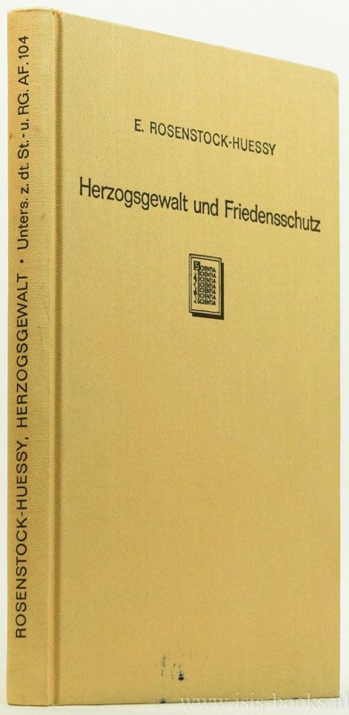 ROSENSTOCK-HUESSY, E. - Herzogsgewalt und Friedensschutz. Deutsche Provinzialversammlungen des 9.-12. Jahrhunderts.