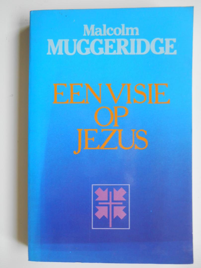 Muggeridge, Malcolm - Een visie op Jezus