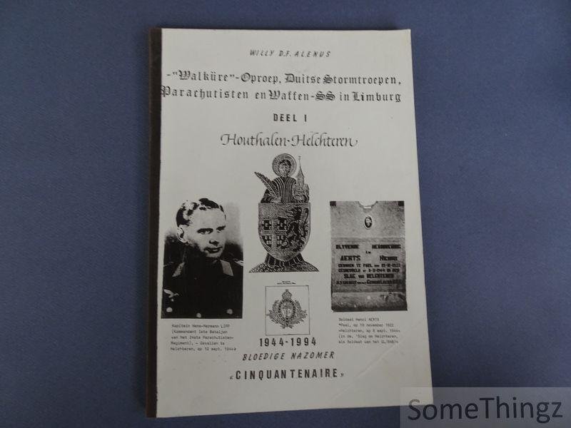 Alenus, Willy D.F. - Walküre-Oproep, Duitse stormtroepen, parachutisten en Waffen-SS in Limburg. Deel I: Houthalen-Helchteren.