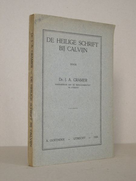 Cramer, Dr.J.A. - De Heilige Schrift bij Calvijn