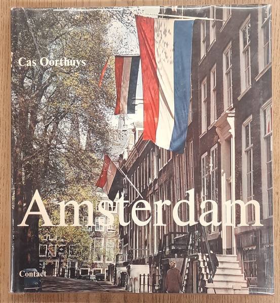 OORTHUYS, CAS. - Amsterdam. Yesterday, Today, Tomorrow.