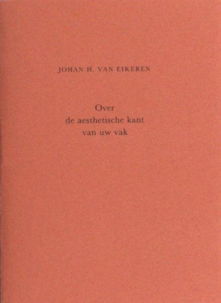 Eikeren, Johan H. van. - Over de aesthetische kant van uw vak.
