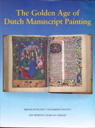 Defoer, H.L.M. e.a. - The Golden Age of Dutch Manuscript Painting