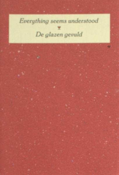 Kopland, Rutger, James Brockway, Anton Korteweg. - Everything seems understood - De glazen gevuld.