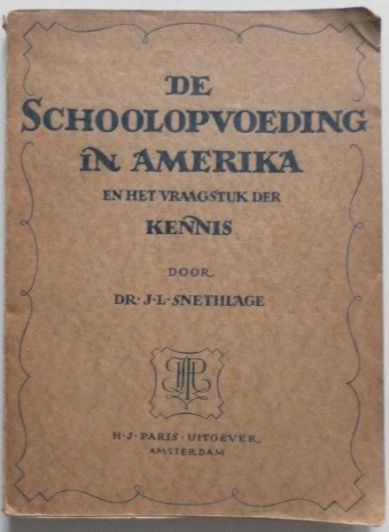 Snethlage J L - De Schoolopvoeding in Amerika en het vraagstuk der kennis Met foto stichter Gary school