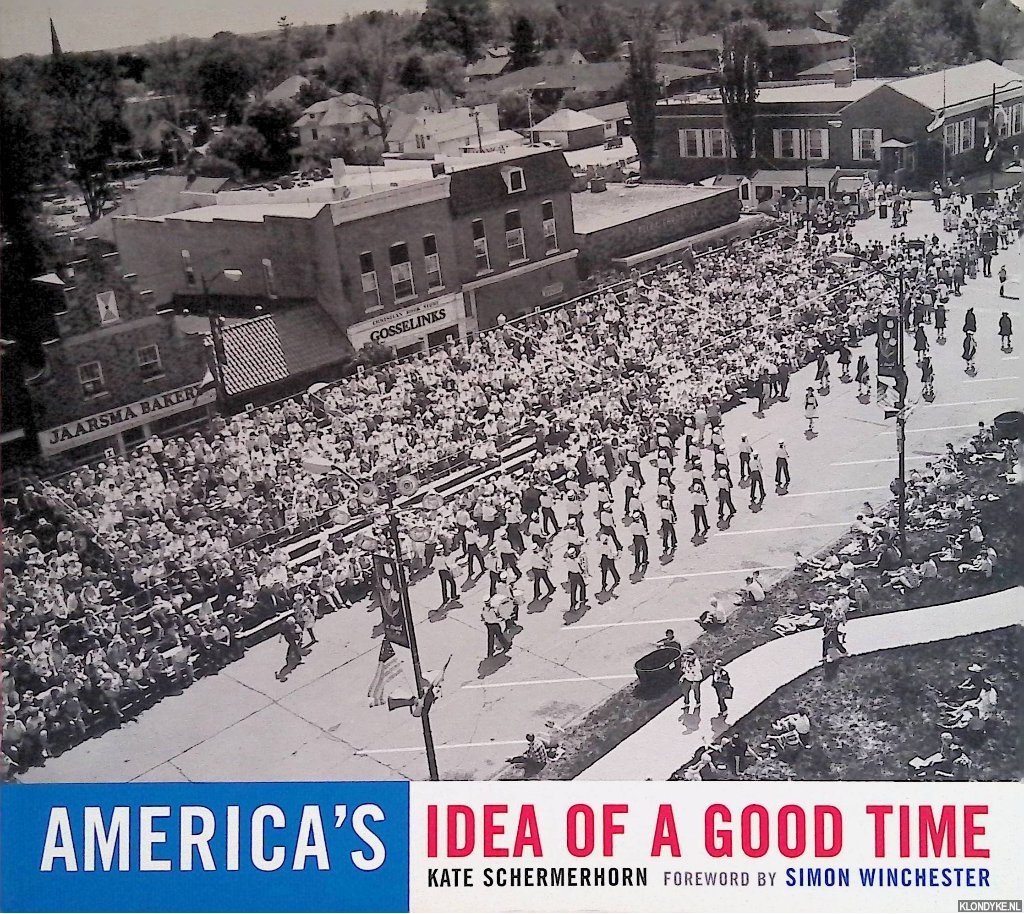 Schermerhorn, Kate & Simon Winchester (foreword) - America's Idea of a Good Time