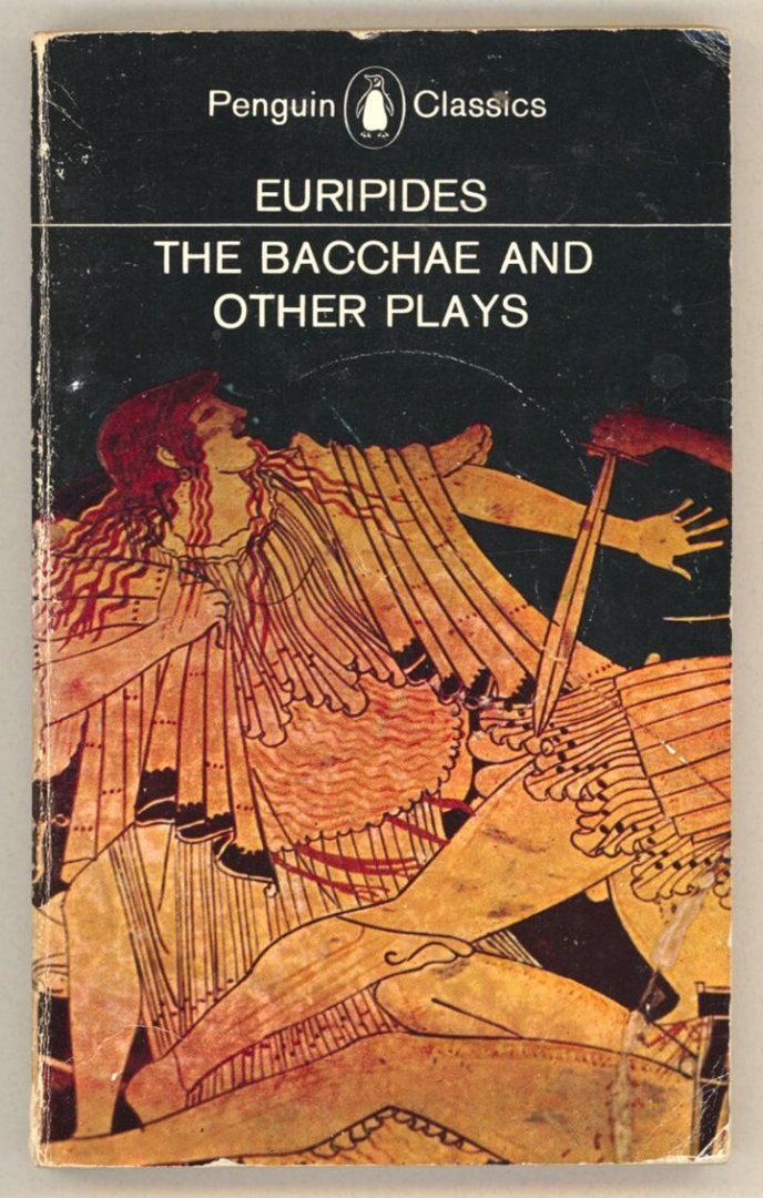Euripides - The Bacchae and Other Plays