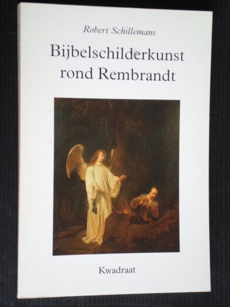 Schillemans, Robert - Bijbelschilderkunst rond Rembrandt