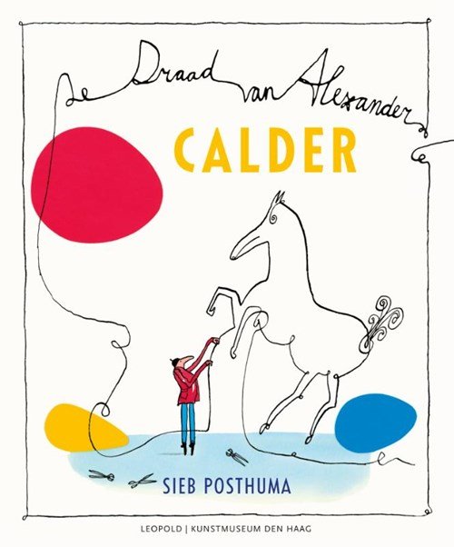 Sieb Posthuma - Calder-De draad van Alexander