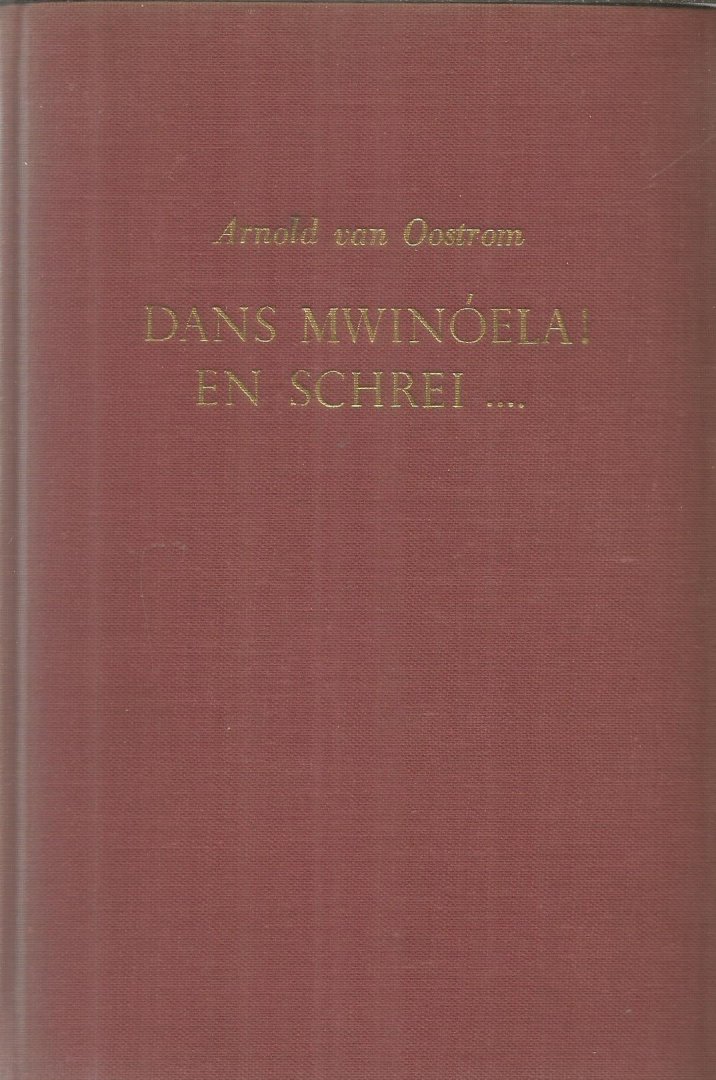 Oostrom, Arnold van - Dans Mwinoela! en schrei....