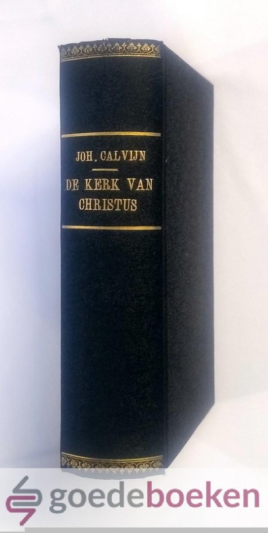Calvijn / W. Teellinck / W. Andringa, Johannes - De kerk van Christus en de kerk van Rome + Spiegel der zedigheid + Ulrich Zwingli --- Drie geschriften van Johannes Calvijn. 1. Antwoord aan Kardinaal Sadolet, 2. Het tractaat der Reliquien, 3. Een verzoekschrift aan Keizer Karel V