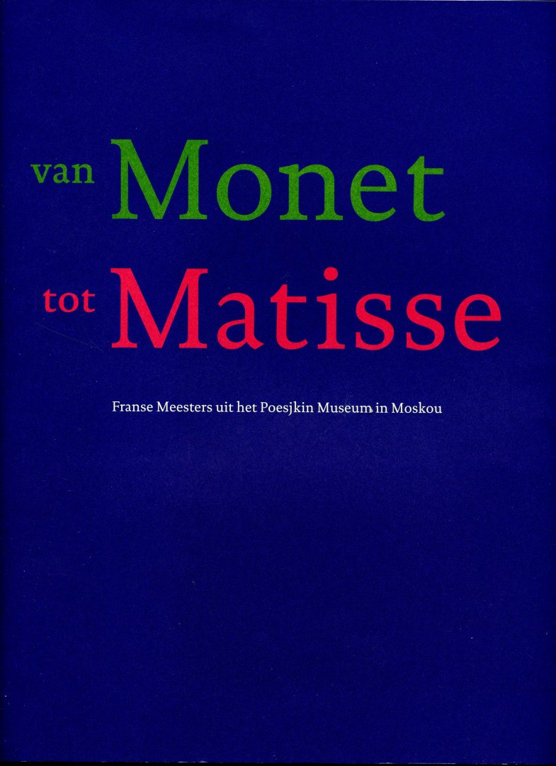Es, Jonieke van/ Wageman, Patty - Van Monet tot Matisse. Franse meesters uit het Poesjkin museum in Moskou