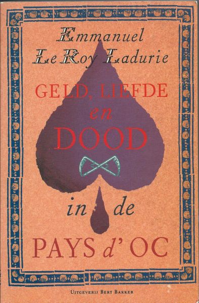 Le Roy Ladurie, Emmanuel - Geld, Liefde en Dood in de Pays d'Oc