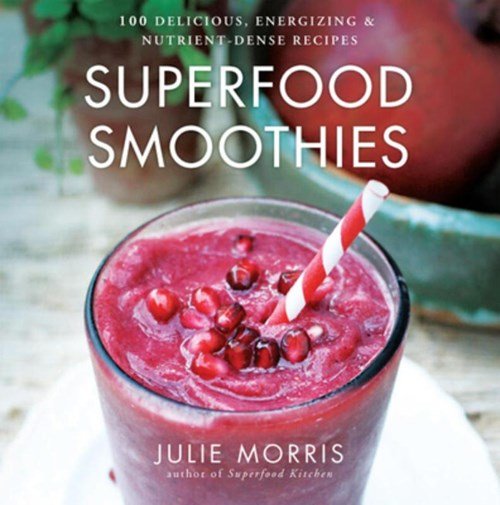 Julie Morris - Superfood Smoothies