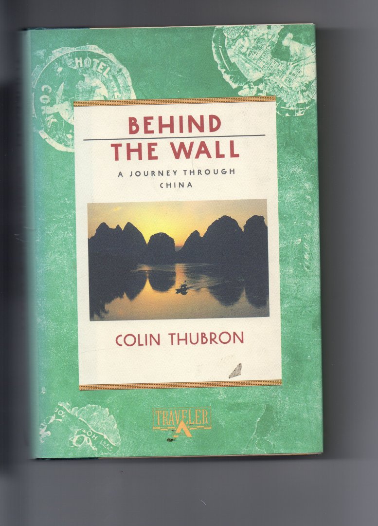 Thubron Colin - Behind the Wall, a journey through China