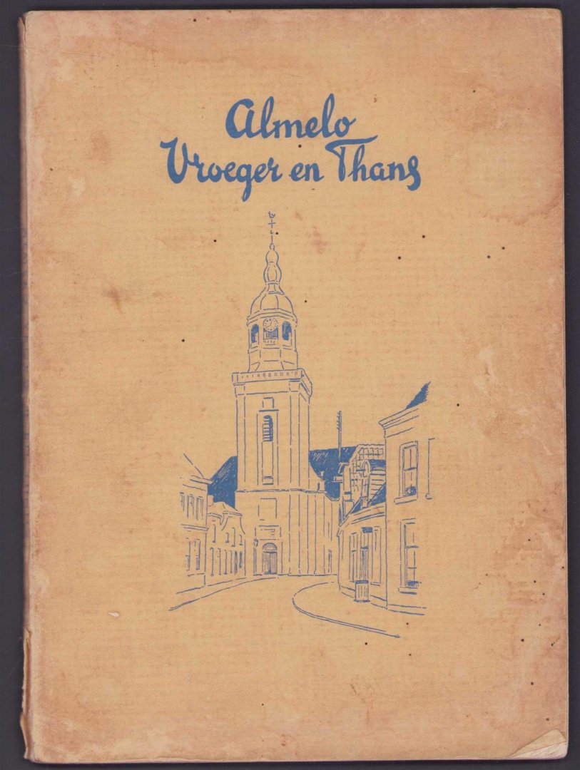 Okker, J. - Almelo vroeger en thans (originele uitgave 1936)