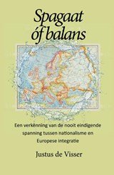 Spagaat óf balans - Een verkenning van de nooit eindigende spanning tussen nationalisme en Europese integratie