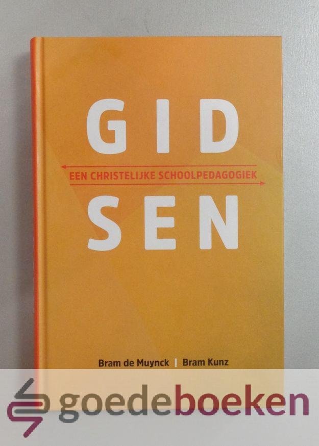 Muynck en Bram Kunz, Bram de - Gidsen *nieuw* nu van  41,99 voor --- Een christelijke schoolpedagogiek