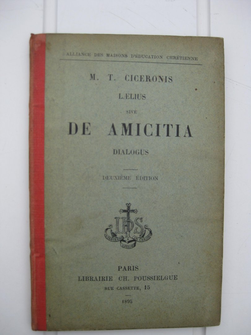 Cicero, M.T. - Laelius sive de amicitia. Dialogus. Édition annotée par M. L'Abbé A. Boué.