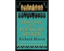 Richard Mason - History Of A Pleasure Seeker