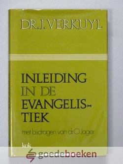 Verkuyl, Dr. J. - Inleiding in de evangelistiek --- Met bijdragen van dr. O. jager