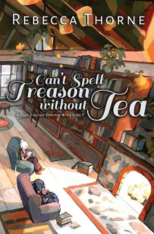 Rebecca Thorne - Can't Spell Treason Without Tea