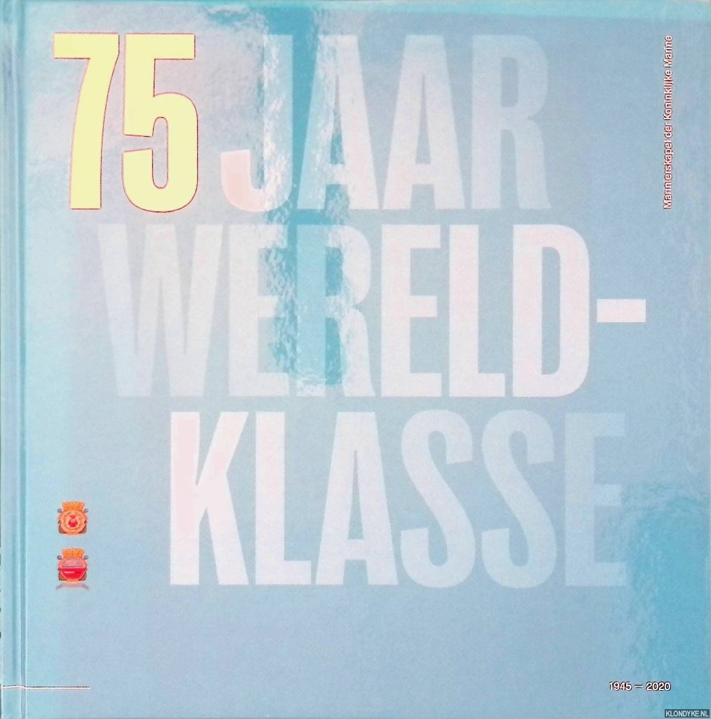 Baardman, Cees - en anderen - 75 jaar Wereldklasse 1945-2020: Cultureel boegbeeld van de Koninklijke Marine: Marinierskapel der Koninklijke Marine
