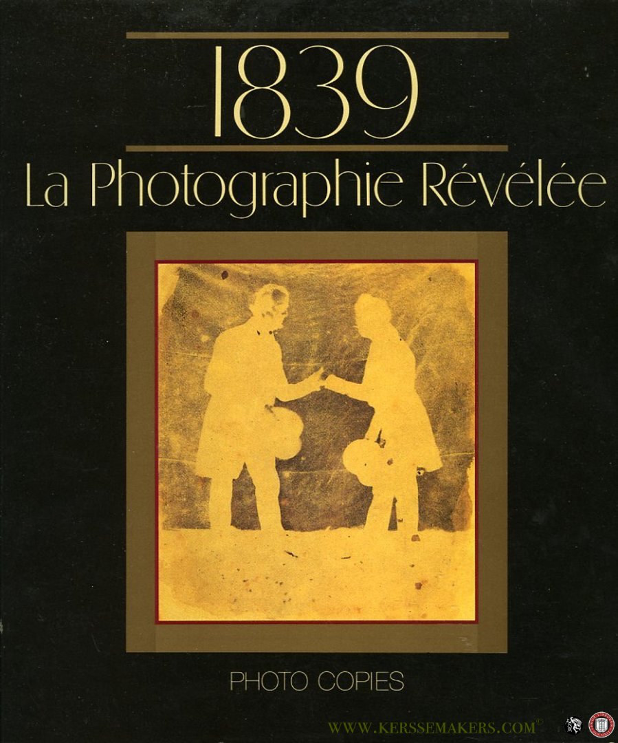 FRIZOT, Michel / JAMMES, André / JAY, Paul / GAUTRAND, Jean-Claude - 1839 La Photographie Révélée