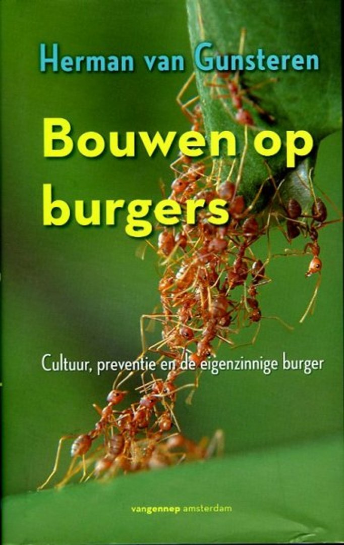 GUNSTEREN, Herman van - Bouwen op burgers. Cultuur, preventie en de eigenzinnige burger.