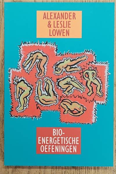 LOWEN, ALEXANDER. & LOWEN, LESLIE. - Bio-energetische oefeningen