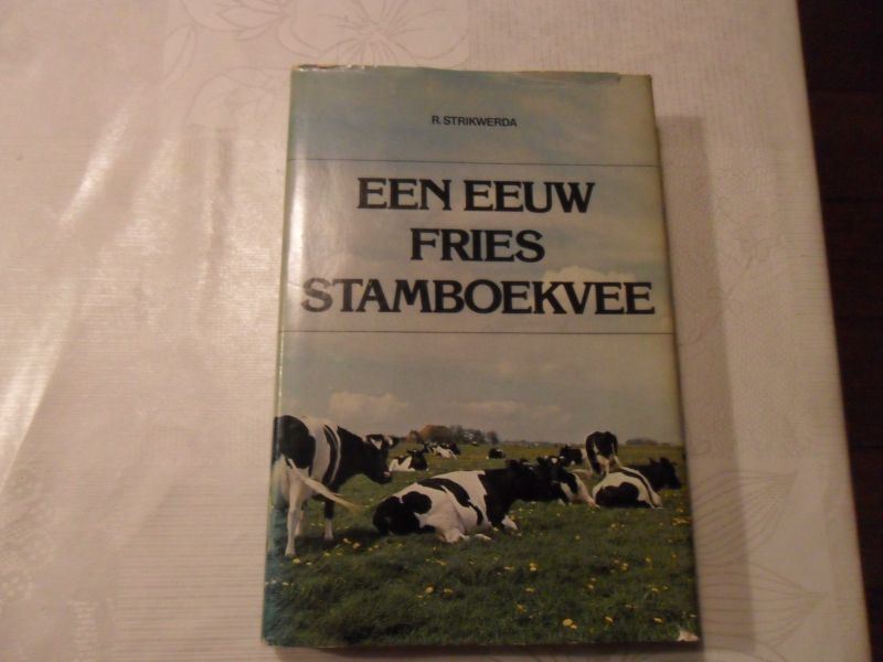 Strikwerda R. - Een eeuw Fries stamboekvee