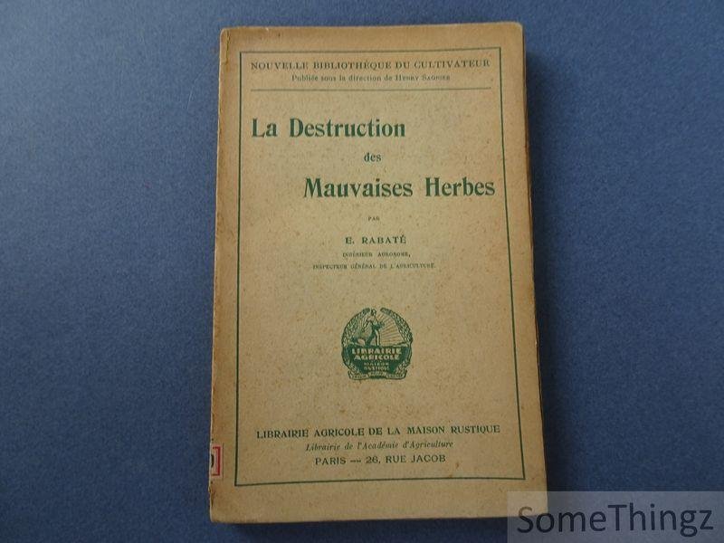 Rabaté, Edmond - La destruction des mauvaises herbes.