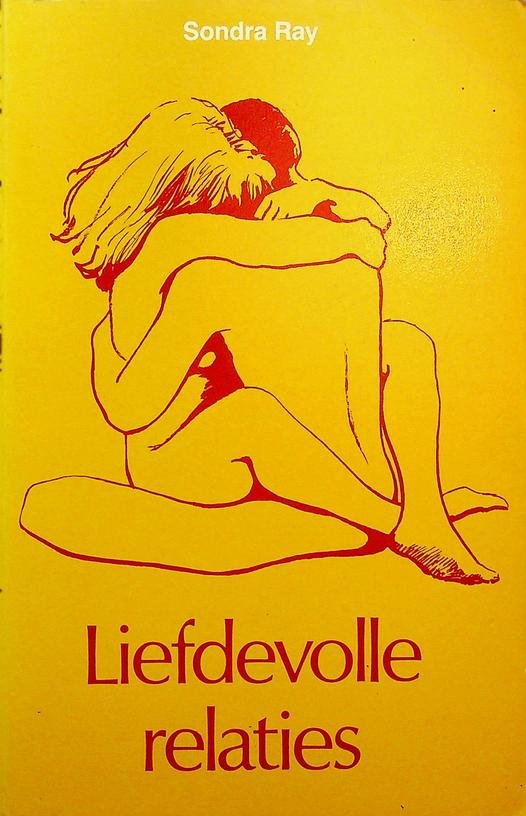 Ray, Sondra - Liefdevolle relaties. De geheimen van een grootse relatie