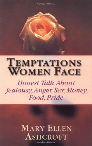 - Temptations Women Face Honest Talk About Jealousy, Anger, Sex, Money, Food, Pride
