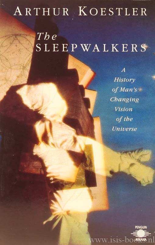 KOESTLER, A. - The sleepwalkers. A history of man's changing vision of the universe. With an introduction by H. Butterfield.