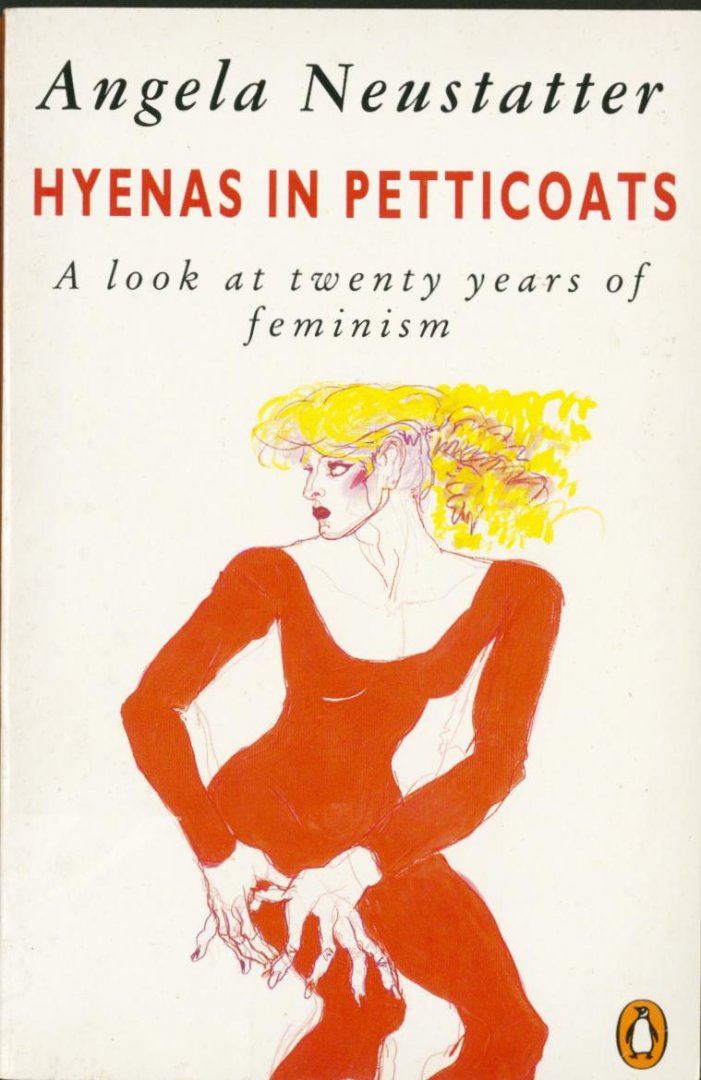 Neustatter, Angela - HYENAS IN PETTICOATS: Look at Twenty Years of Feminism
