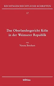 Berchem, Verena. - Das Oberlandesgericht Köln in der Weimarer Republik.