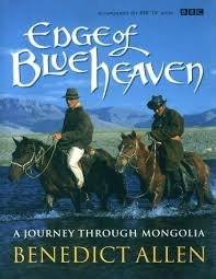 Allen, Benedict - Edge of Blue Heaven - A Journey through Mongolia
