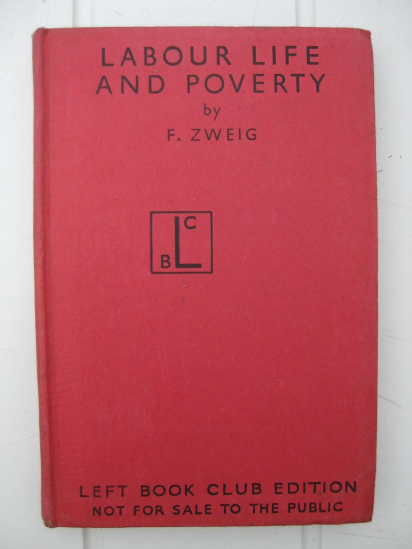 Zweig, F. - Labour, Life and Poverty.