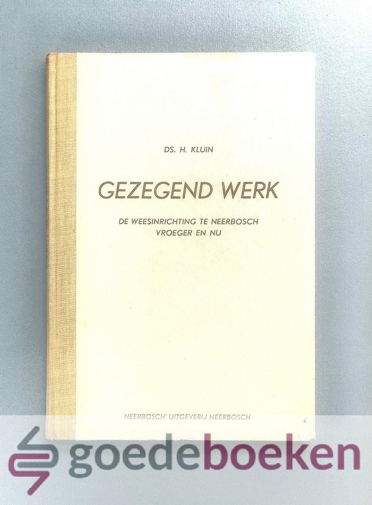 Kluin, Ds. H. - Gezegend werk --- De weesinrichting te Neerbosch vroeger en nu