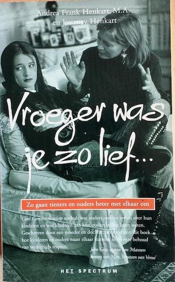 Henkart, Andrea Frank /  Henkart, Journey - VROEGER WAS JE ZO LIEF... Zo gaan tieners en ouders beter met elkaar om