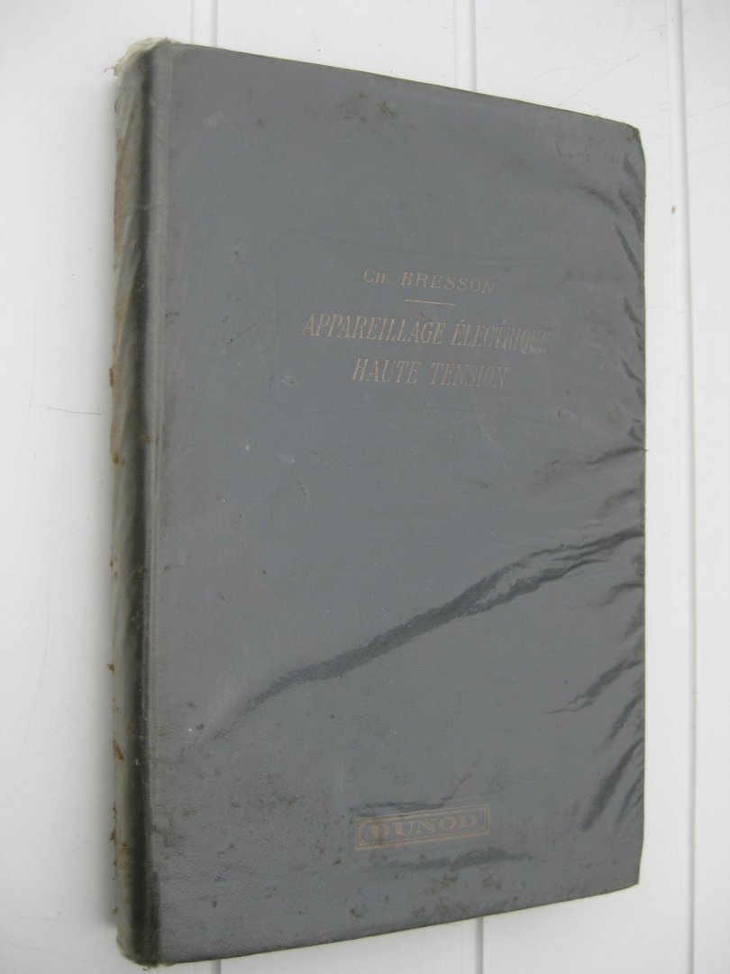 Bresson, Charles - Appareillage électrique haute tension. Théorie - Construction - Applications.
