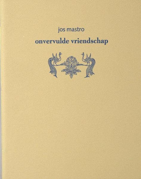 Mastro, Jos. - Onvervulde vriendschap.