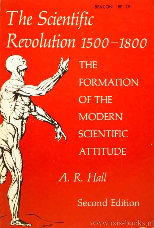 HALL, A.R. - The scientific revolution 1500 - 1800. The formation of the modern scientific attitude.