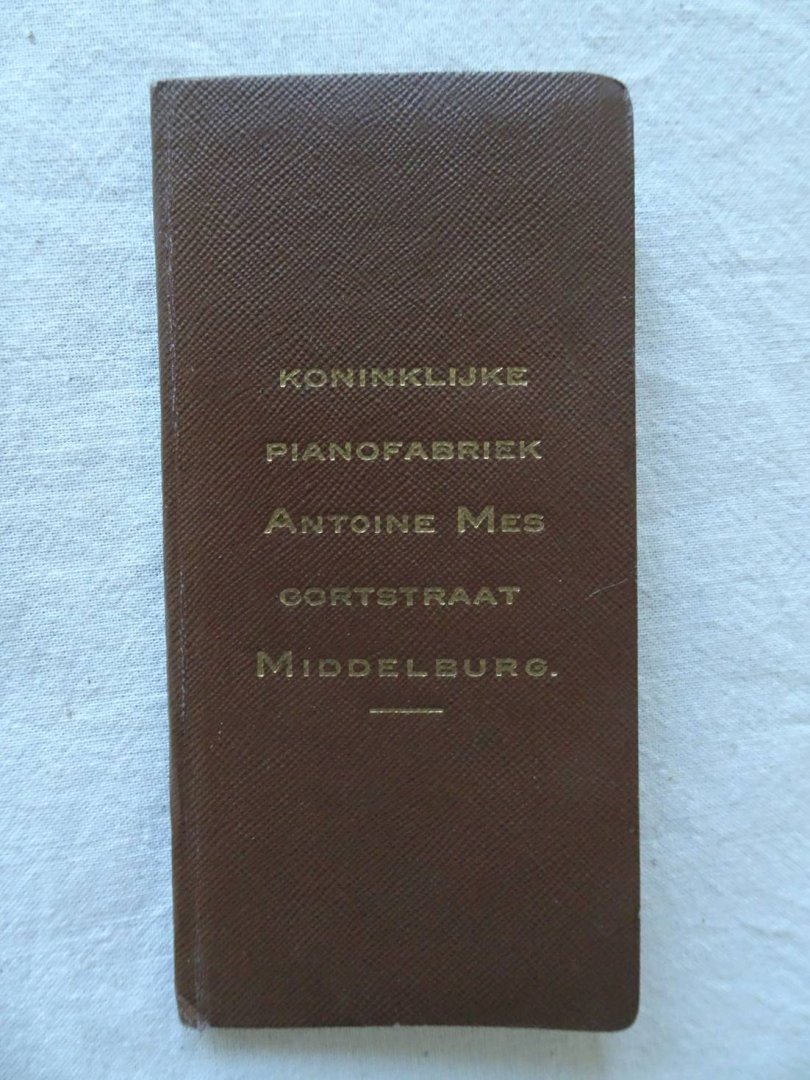 N.n.. - Koninklijke pianofabriek Antoine Mes Gortstraat Middelburg.