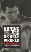 David Remnick - Koning van de hele wereld / Muhammad Ali - een helden leven