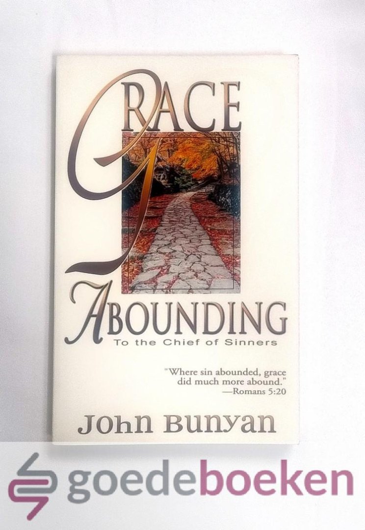 Bunyan, John - Grace abounding to the Chief of Sinners