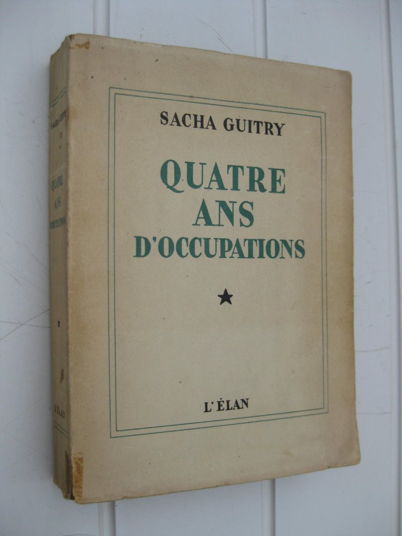 Guitry, Sacha - Quatre ans d'occupations (tome 1) et 60 jours de prison (tome 2).