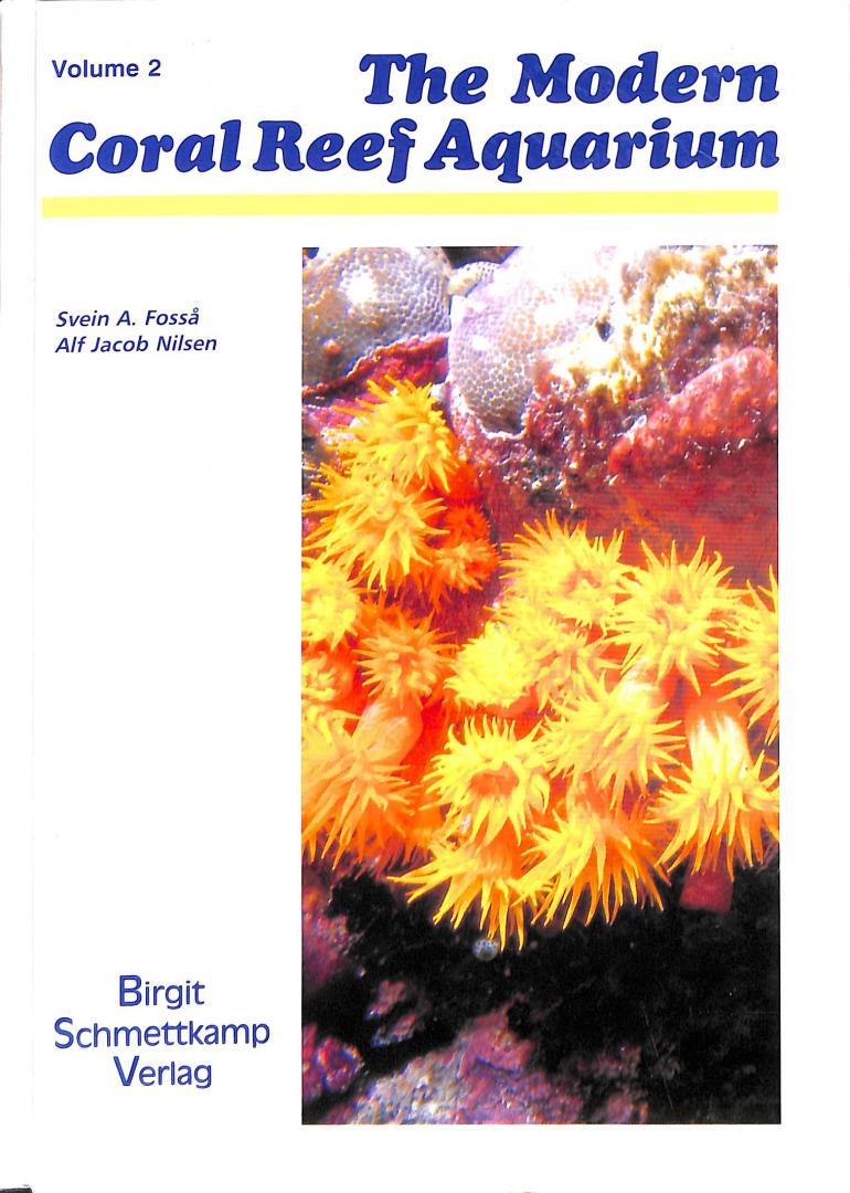 Foss, Svein A. / Nilsen, Alf Jacob - The modern coral reef aquarium Volume 2.